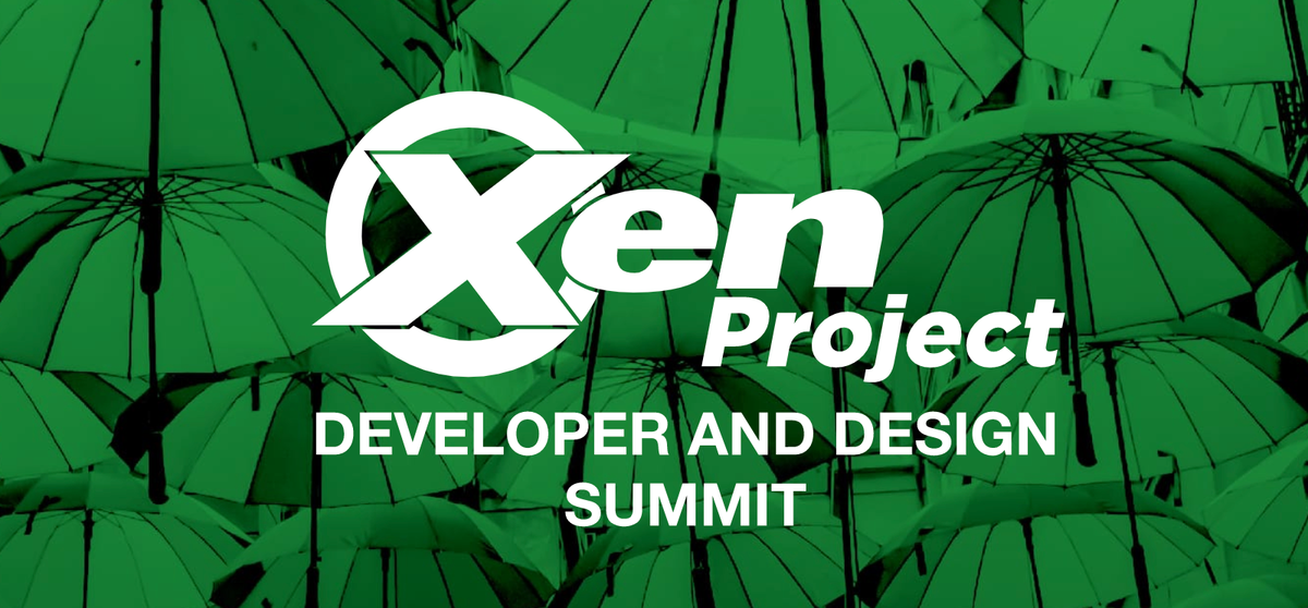 Xen Project Design and Developer Summit: Registration and CFP Open Now!